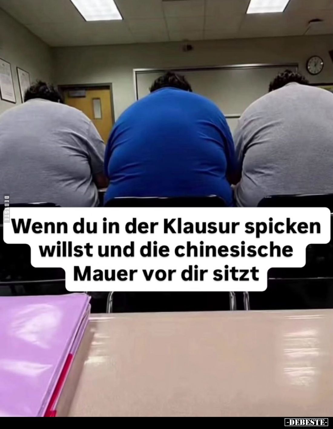 Wenn du in der Klausur spicken willst und die chinesische Mauer vor dir sitzt.
