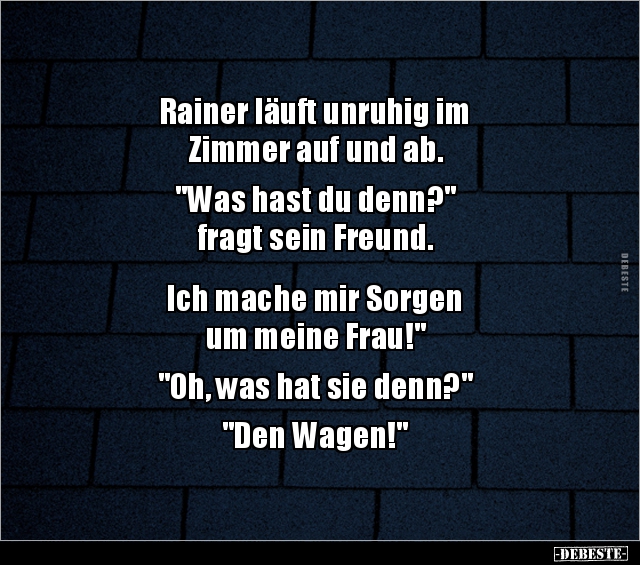 Rainer läuft unruhig im Zimmer auf und ab.. - Lustige Bilder | DEBESTE.de