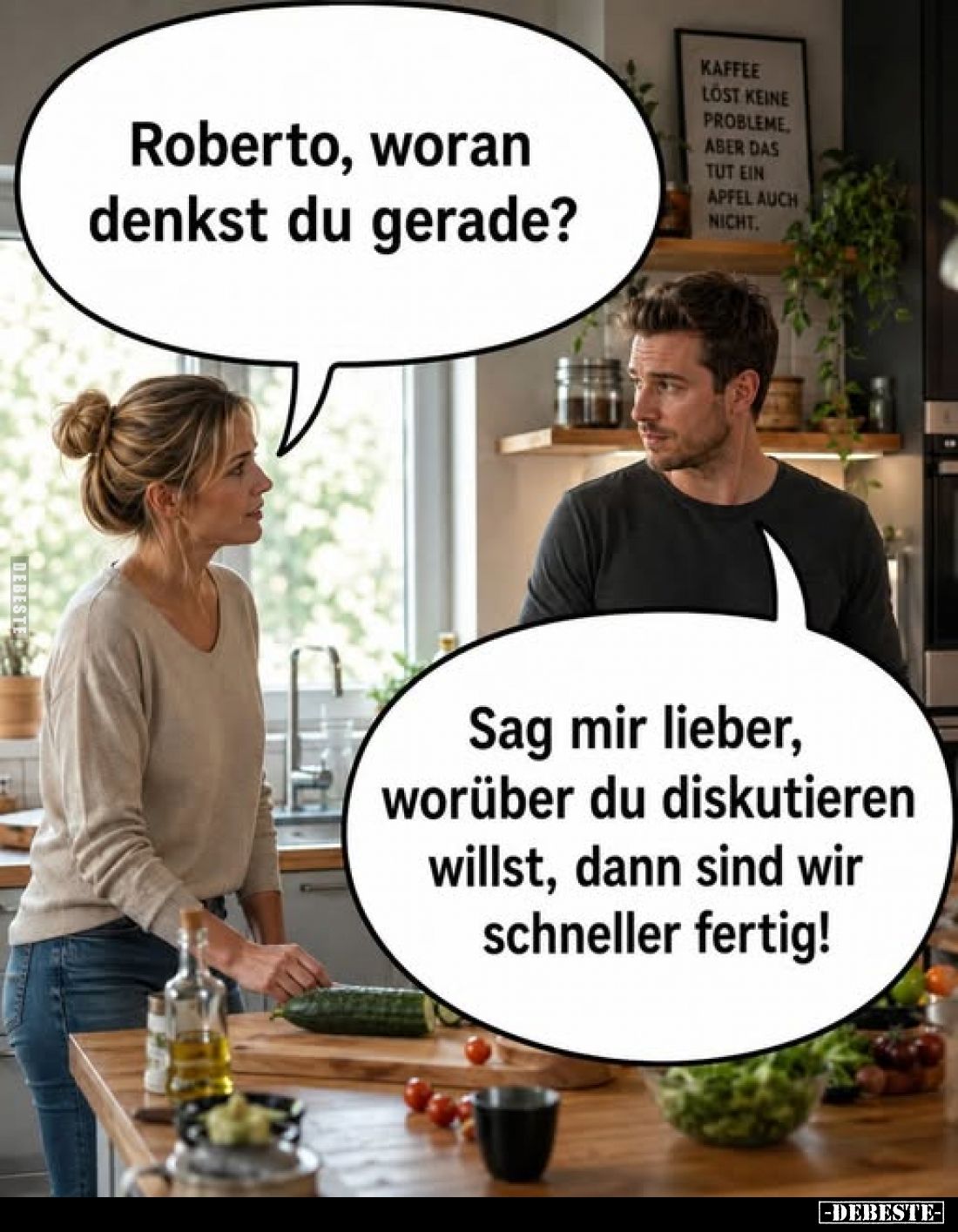 Roberto, woran denkst du gerade?
-
Sag mir lieber, worüber du diskutieren willst, dann sind wir schneller fertig!