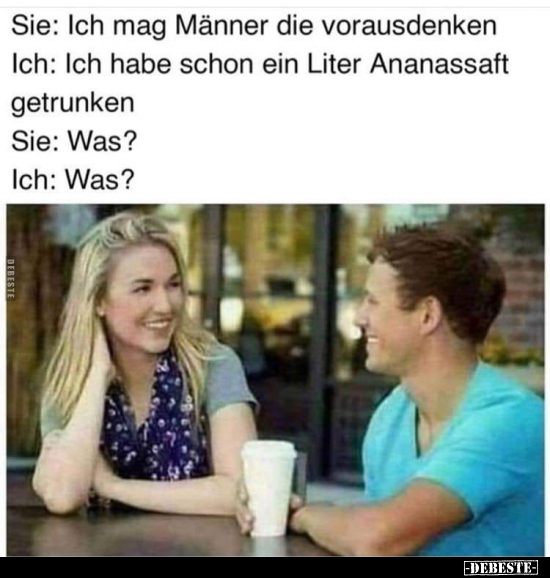 Sie: Ich mag Männer die vorausdenken..