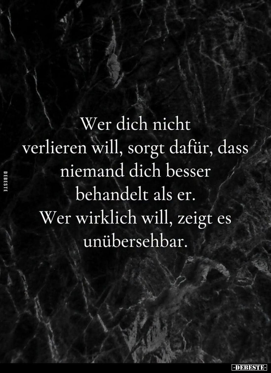 Wer dich nicht verlieren will, sorgt dafür, dass niemand dich besser behandelt als er.

Wer wirklich will, zeigt es unübers...