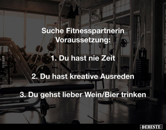 Suche Fitnesspartnerin Voraussetzung: 1. Du hast nie Zeit.. - Lustige Bilder | DEBESTE.de