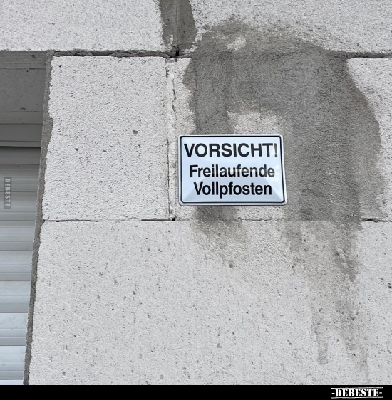 VORSICHT! Freilaufende Vollpfosten.. - Lustige Bilder | DEBESTE.de