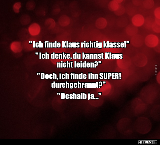 " Ich finde Klaus richtig klasse!".. - Lustige Bilder | DEBESTE.de