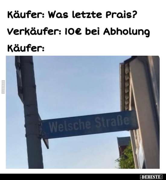 Käufer: Was letzte Prais?..