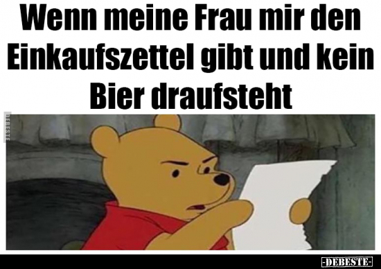 Wenn meine Frau mir den Einkaufszettel gibt und kein Bier.. - Lustige Bilder | DEBESTE.de