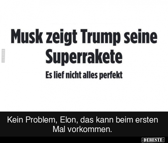 Kein Problem, Elon, das kann beim ersten Mal.. - Lustige Bilder | DEBESTE.de