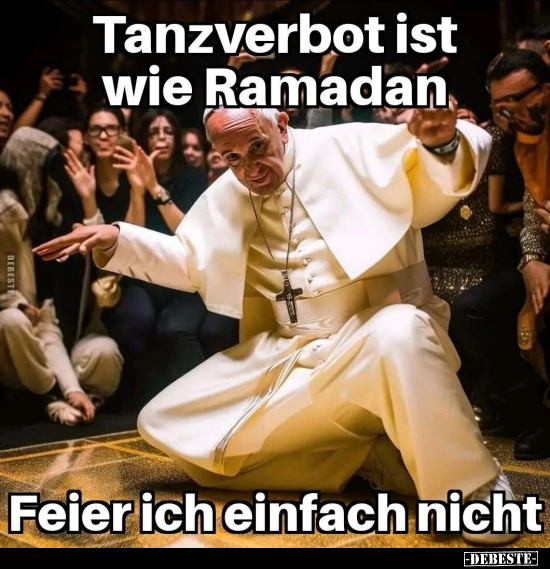 Tanzverbot ist wie Ramadan. Feier ich einfach nicht... - Lustige Bilder | DEBESTE.de