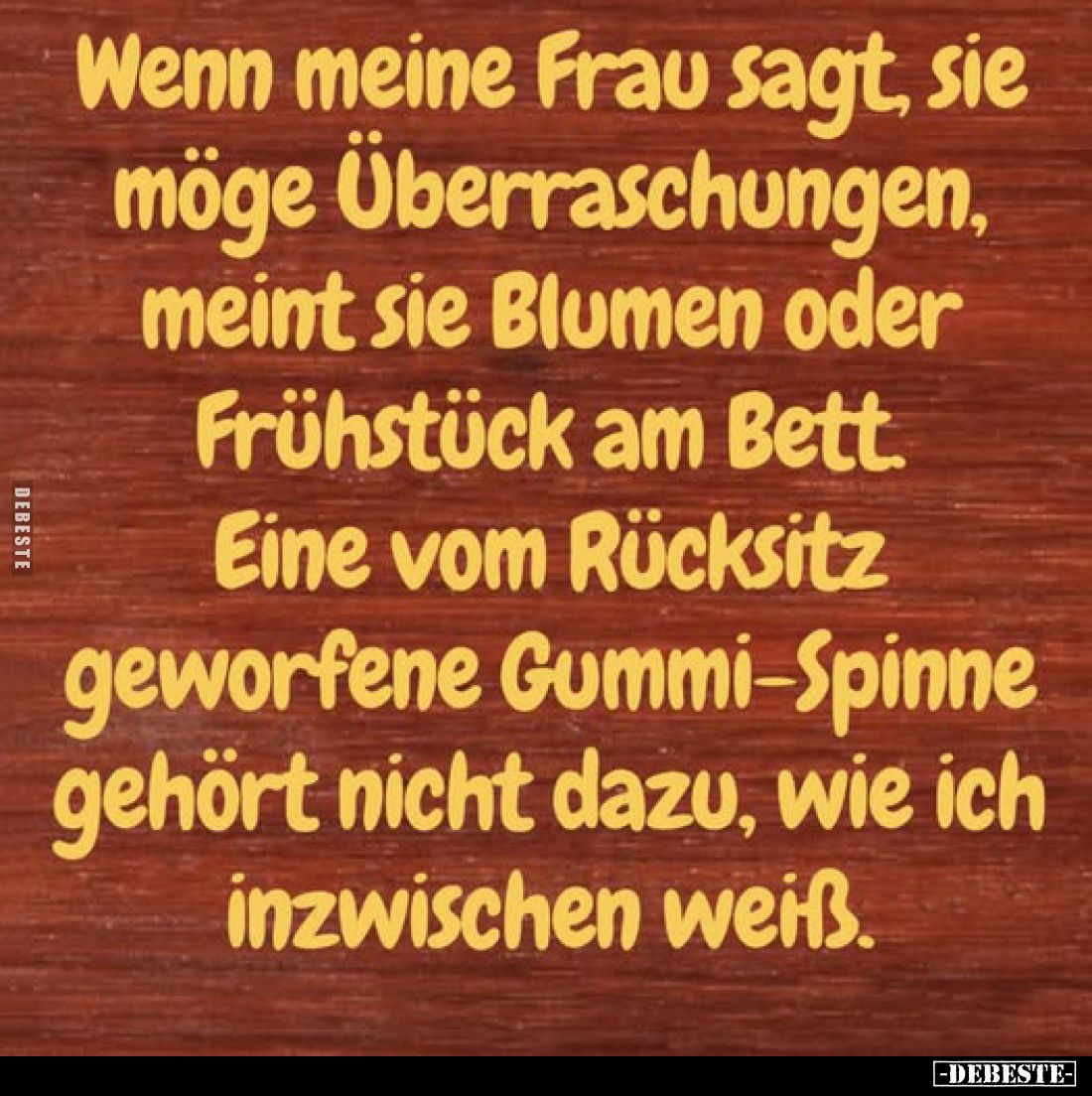 Wenn meine Frau sagt, sie möge Überraschungen, meint sie Blumen oder Frühstück am Bett. Eine vom Rücksitz geworfene Gummi-Spi...