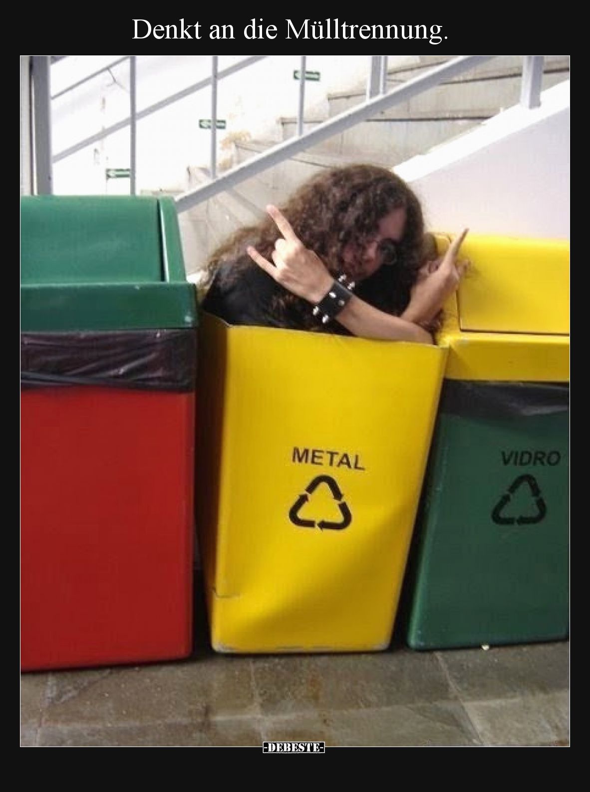 Denkt an die Mülltrennung.