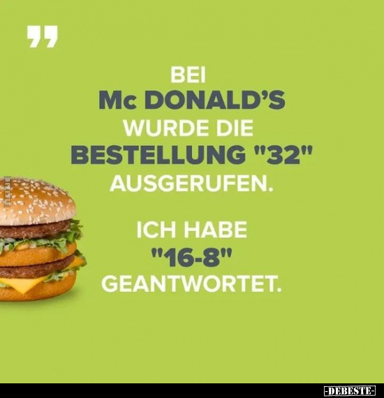 Bei Mc Donald's wurde die Bestellung "32" ausgerufen... - Lustige Bilder | DEBESTE.de