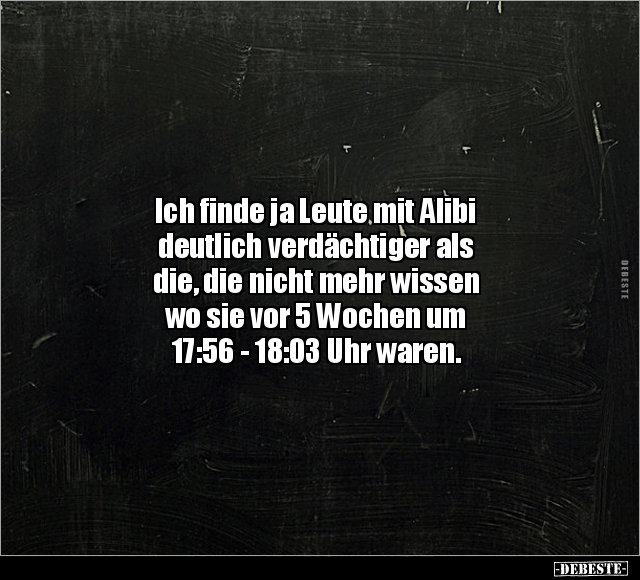 Ich finde ja Leute mit Alibi deutlich verdächtiger.. - Lustige Bilder | DEBESTE.de