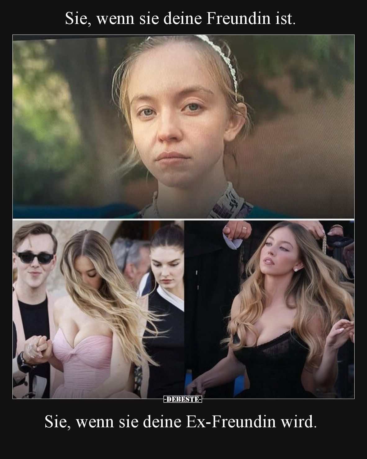 Sie, wenn sie deine Freundin ist.
Sie, wenn sie deine Ex-Freundin wird.