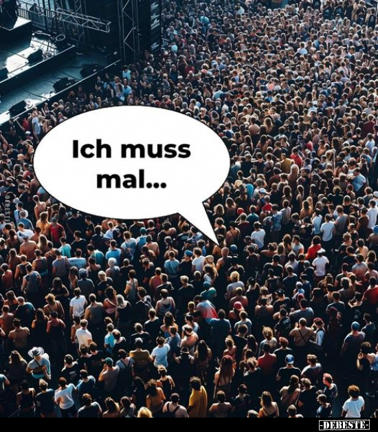 Ich muss mal...
