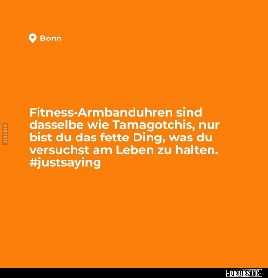 Fitness-Armbanduhren sind dasselbe wie Tamagotchis.. - Lustige Bilder | DEBESTE.de