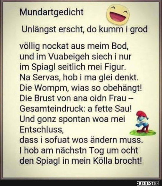 Unlängst erst, do kumm i grod völlig nockat aus meim Bod..