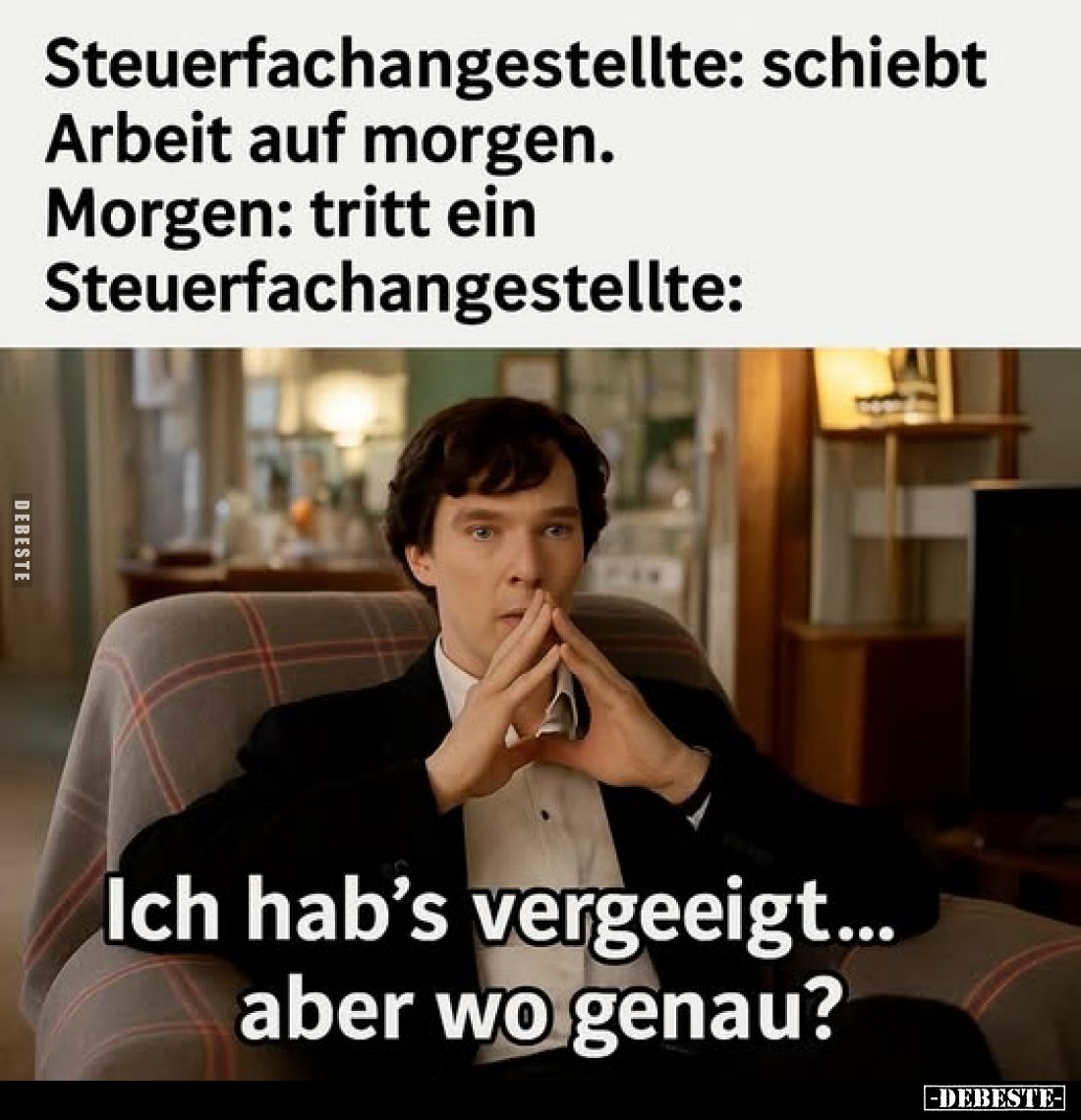 Steuerfachangestellte: schiebt
Arbeit auf morgen. -
Morgen: tritt ein
Steuerfachangestellte: -
Ich hab's vergeeigt... abe...