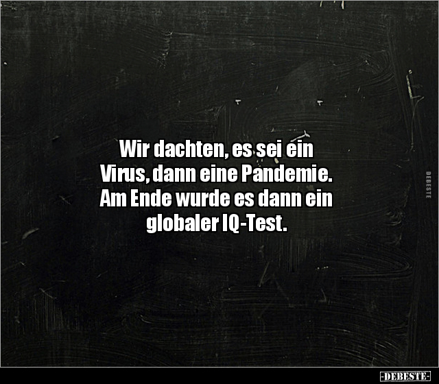 Wir dachten, es sei ein Virus, dann eine Pandemie... - Lustige Bilder | DEBESTE.de