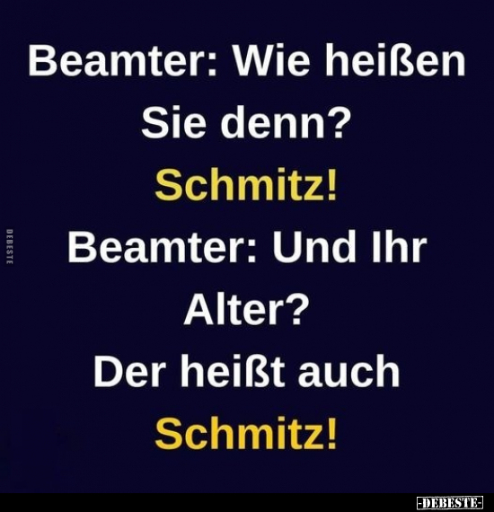 Beamter: Wie heißen Sie denn?.. - Lustige Bilder | DEBESTE.de