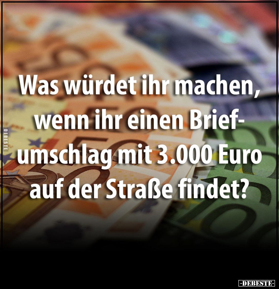 Was würdet ihr machen, wenn ihr einen Briefumschlag mit 3.000 Euro auf der Straße findet?
