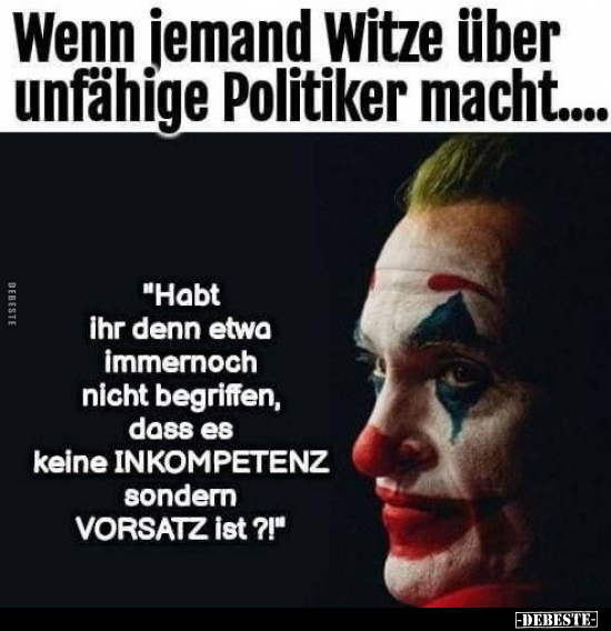 Wenn jemand Witze über unfähige Politiker macht... - Lustige Bilder | DEBESTE.de