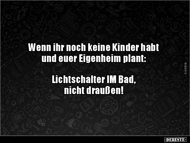 Wenn ihr noch keine Kinder habt und euer Eigenheim plant.. - Lustige Bilder | DEBESTE.de