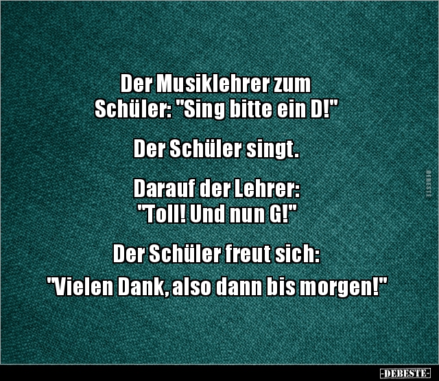Der Musiklehrer zum Schüler: "Sing bitte ein D!".. - Lustige Bilder | DEBESTE.de