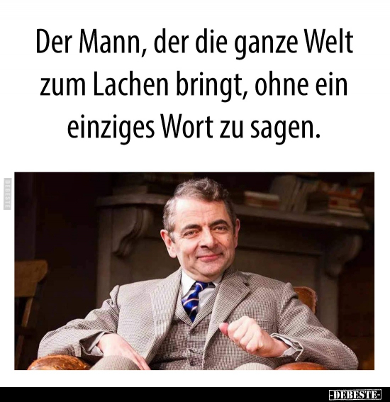 Der Mann, der die ganze Welt zum Lachen bringt.. - Lustige Bilder | DEBESTE.de