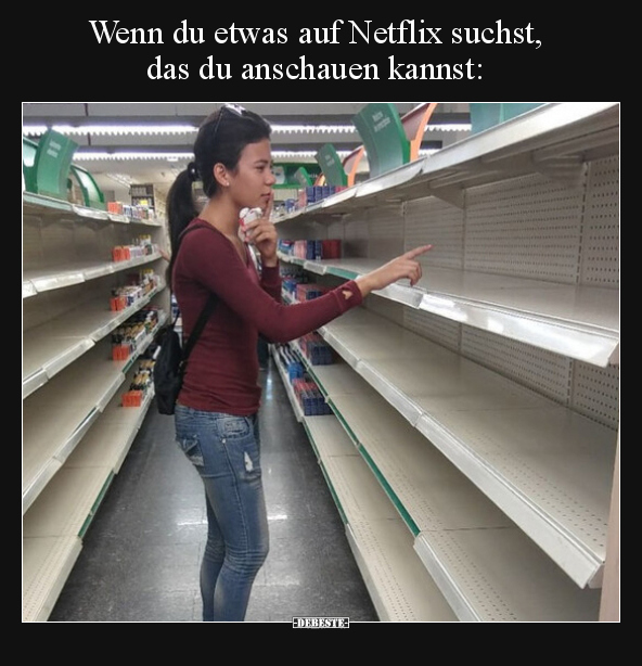 Wenn du etwas auf Netflix suchst, das du anschauen.. - Lustige Bilder | DEBESTE.de
