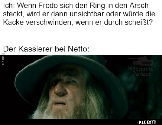 Ich: Wenn Frodo sich den Ring in den Ar*sch steckt, wird er.. - Lustige Bilder | DEBESTE.de