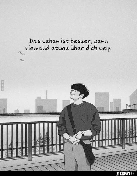 Das Leben ist besser, wenn niemand etwas über dich.. - Lustige Bilder | DEBESTE.de