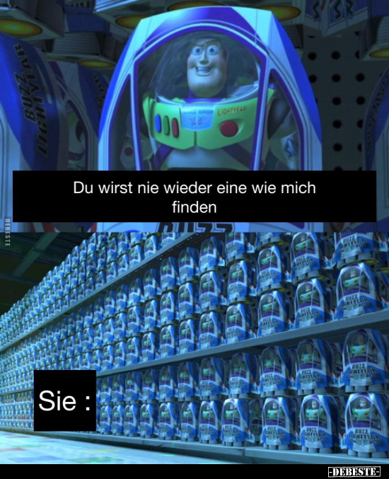 Du wirst nie wieder eine wie mich finden
