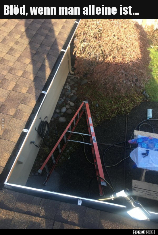Blöd, wenn man alleine ist...