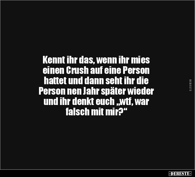 Kennt ihr das, wenn ihr mies einen Crush auf eine Person.. - Lustige Bilder | DEBESTE.de