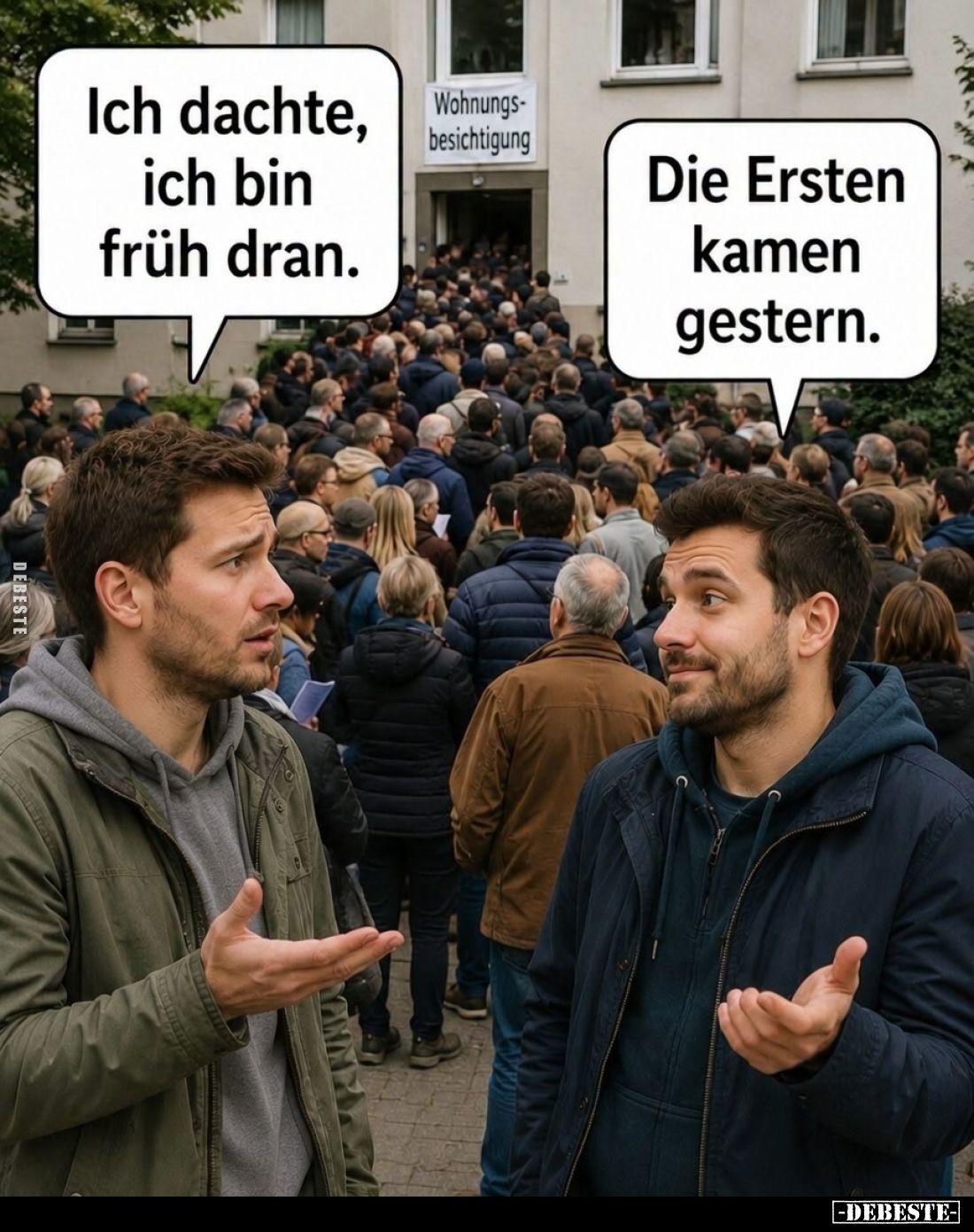 Ich dachte, ich bin früh dran.
-
Die Ersten kamen gestern.