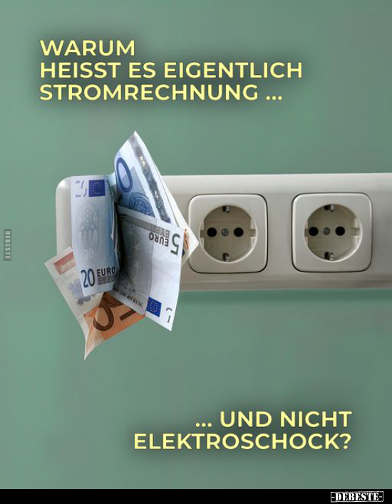 Warum heisst es eigentlich Stromrechnung... - Lustige Bilder | DEBESTE.de