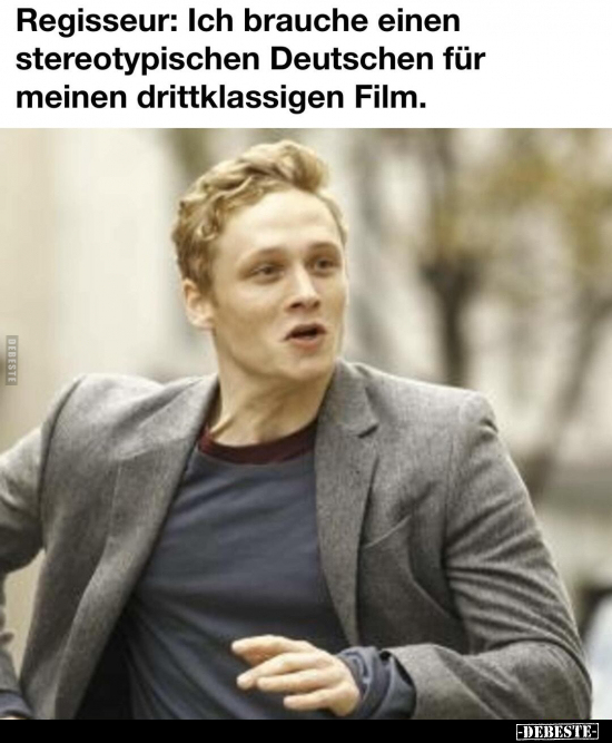 Regisseur: Ich brauche einen stereotypischen Deutschen für..