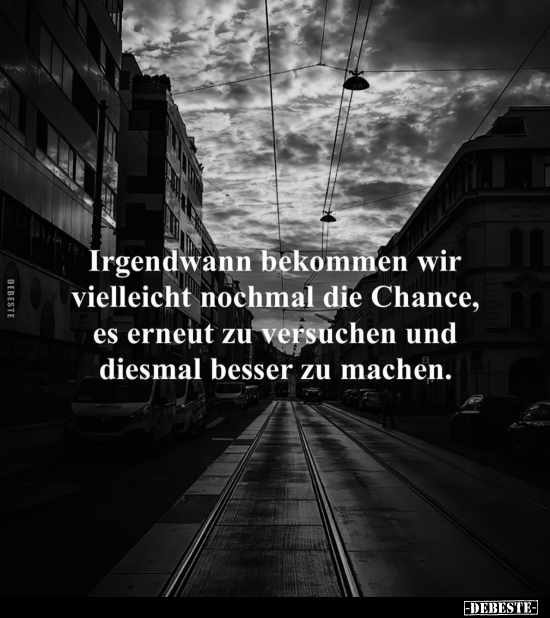 Irgendwann bekommen wir vielleicht nochmal die Chance, es.. - Lustige Bilder | DEBESTE.de