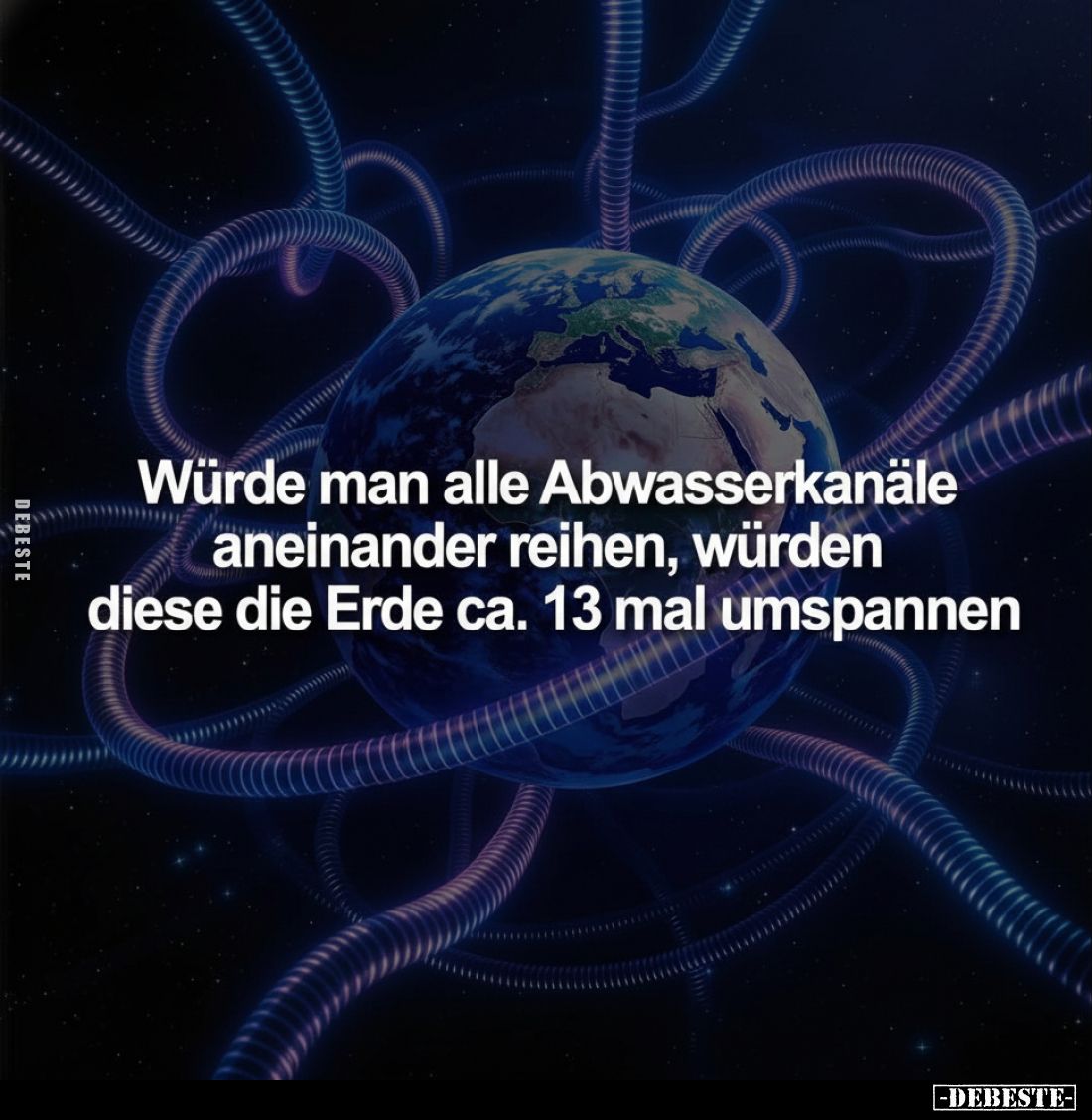 Würde man alle Abwasserkanäle aneinander reihen, würden diese die Erde ca. 13 mal umspannen