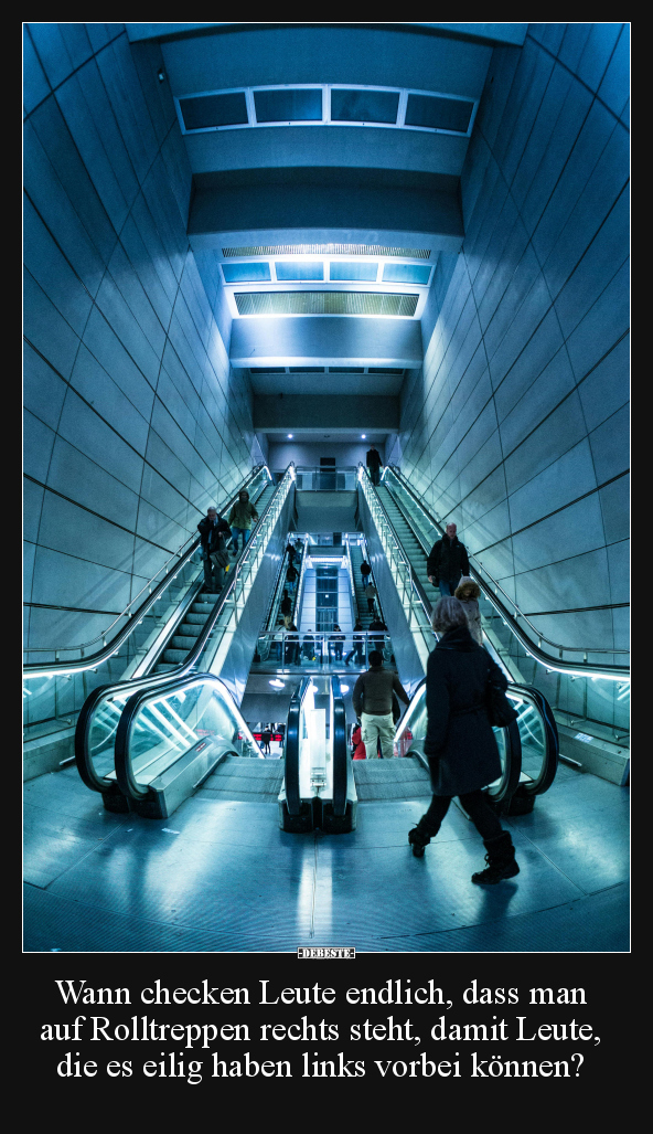 Wann checken Leute endlich, dass man auf Rolltreppen.. - Lustige Bilder | DEBESTE.de