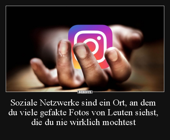 Soziale Netzwerke sind ein Ort, an dem du viele gefakte.. - Lustige Bilder | DEBESTE.de