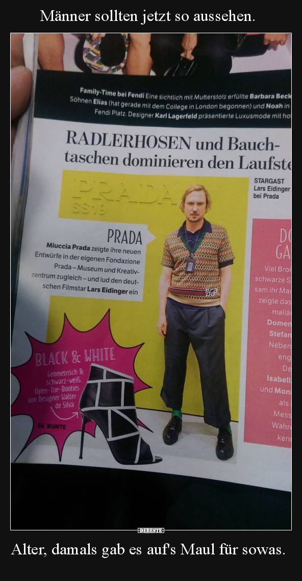 Alter, damals gab es auf's Maul für sowas...