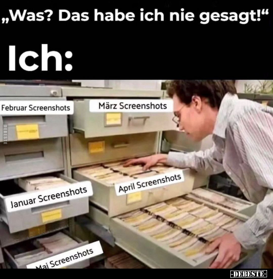 ,,Was? Das habe ich nie gesagt!"
Ich: