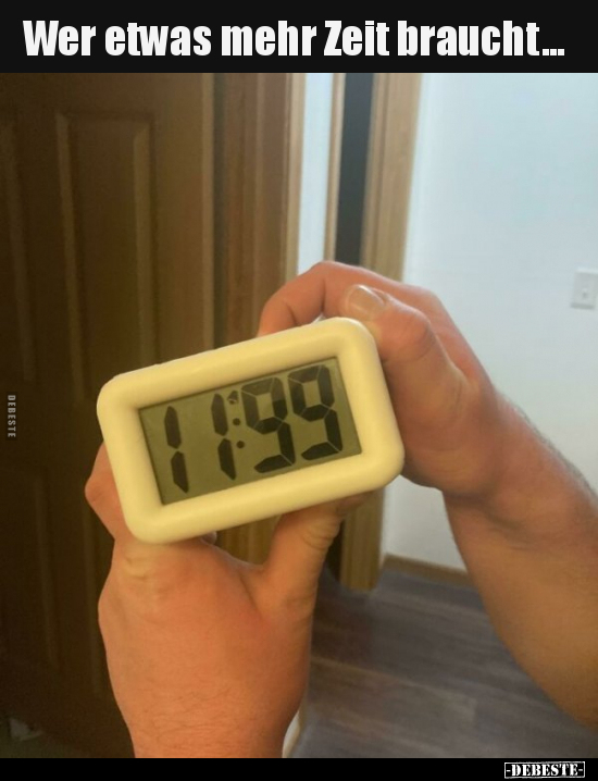 Wer etwas mehr Zeit braucht...