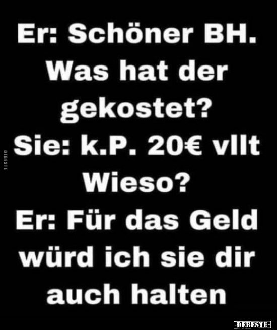 Er: Schöner BH. Was hat der gekostet?.. - Lustige Bilder | DEBESTE.de