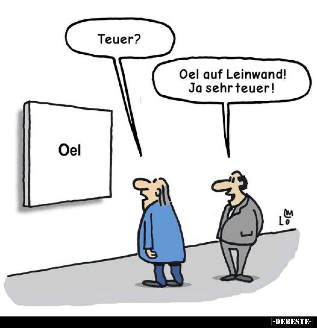 Oel
-
Teuer?
-
Oel auf Leinwand! Ja sehr teuer!