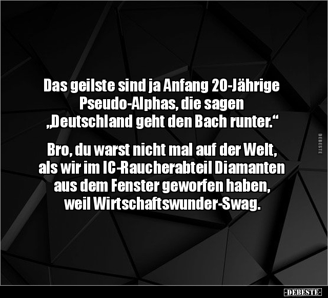 Das geilste sind ja Anfang 20-Jährige Pseudo-Alphas.. - Lustige Bilder | DEBESTE.de