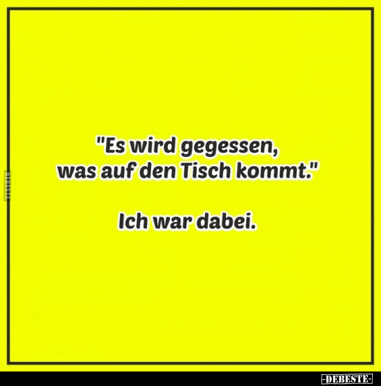 "Es wird gegessen, was auf den Tisch kommt".. - Lustige Bilder | DEBESTE.de