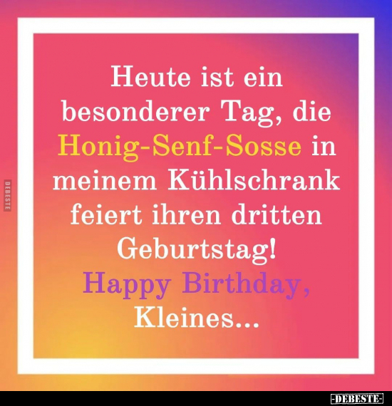Heute ist ein besonderer Tag, die Honig-Senf-Sosse in.. - Lustige Bilder | DEBESTE.de