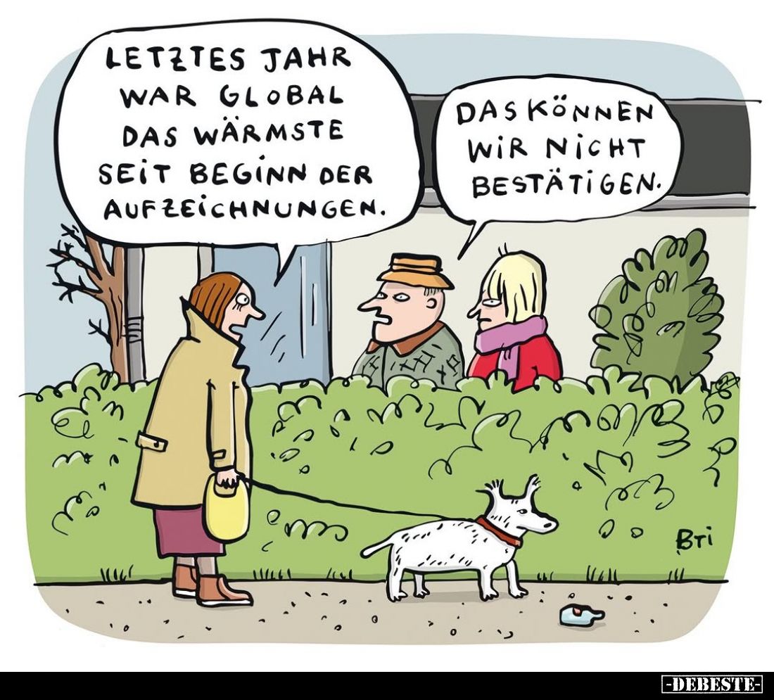 Letztes Jahr war global das wärmste seit Beginn der Aufzeichnungen.
Das können wir nicht bestätigen.